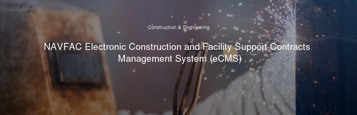 NAVFAC Electronic Construction and Facility Support Contracts Management System (eCMS)