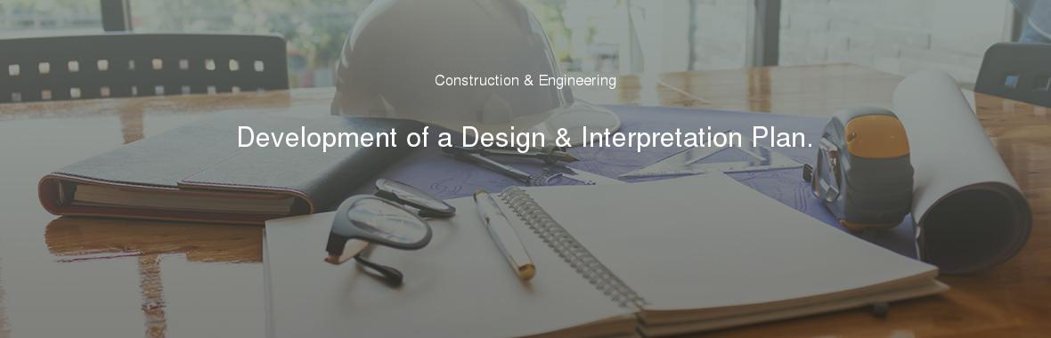 Development of a Design & Interpretation Plan.