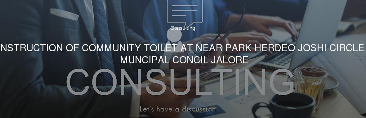 CONSTRUCTION OF COMMUNITY TOILET AT NEAR PARK HERDEO JOSHI CIRCLE IN MUNCIPAL CONCIL JALORE