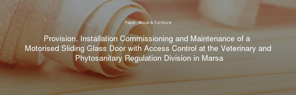 Provision, Installation Commissioning and Maintenance of a Motorised Sliding Glass Door with Access Control at the Veterinary and Phytosanitary Regulation Division in Marsa
