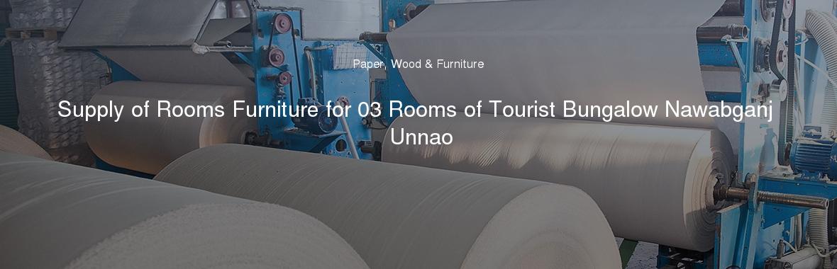 Supply of Rooms Furniture for 03 Rooms of Tourist Bungalow Nawabganj Unnao