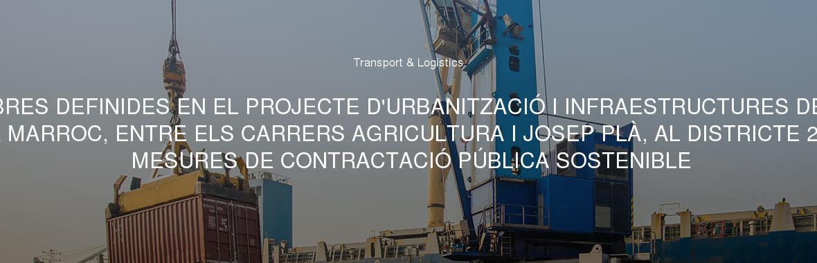 OBRES DEFINIDES EN EL PROJECTE D'URBANITZACIÓ I INFRAESTRUCTURES DEL CARRER MARROC, ENTRE ELS CARRERS AGRICULTURA I JOSEP PLÀ, AL DISTRICTE 22@ AMB MESURES DE CONTRACTACIÓ PÚBLICA SOSTENIBLE