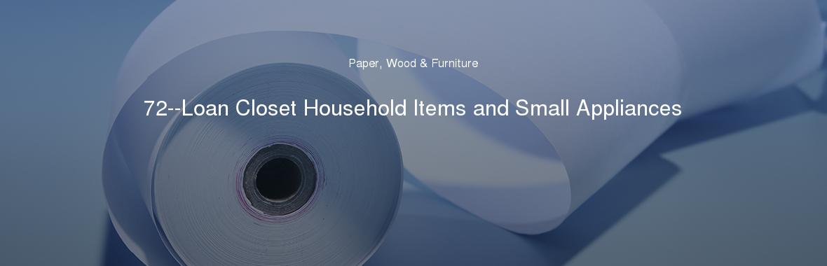 72 Loan Closet Household Items And Small Appliances