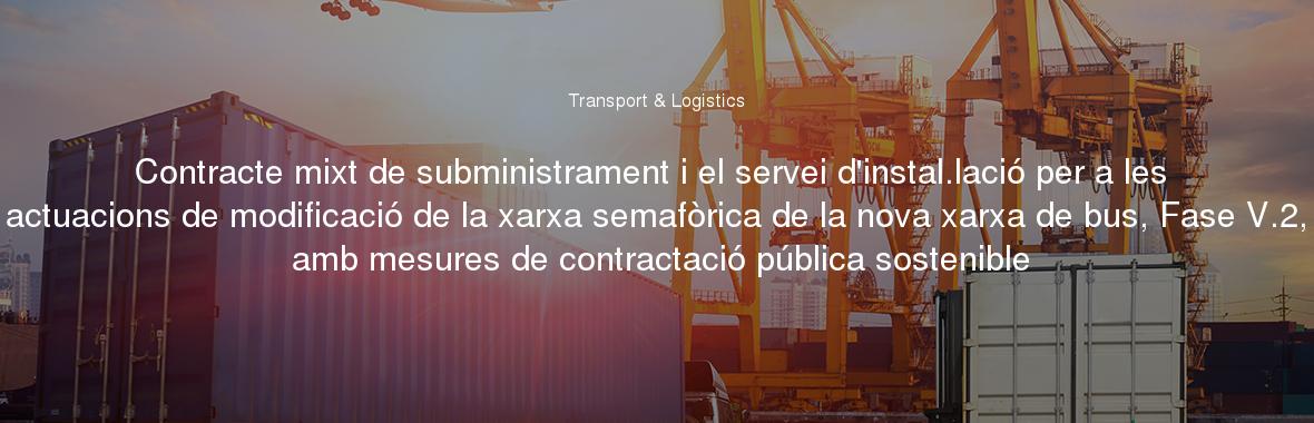 Contracte mixt de subministrament i el servei d'instal.lació per a les actuacions de modificació de la xarxa semafòrica de la nova xarxa de bus, Fase V.2, amb mesures de contractació pública sostenible
