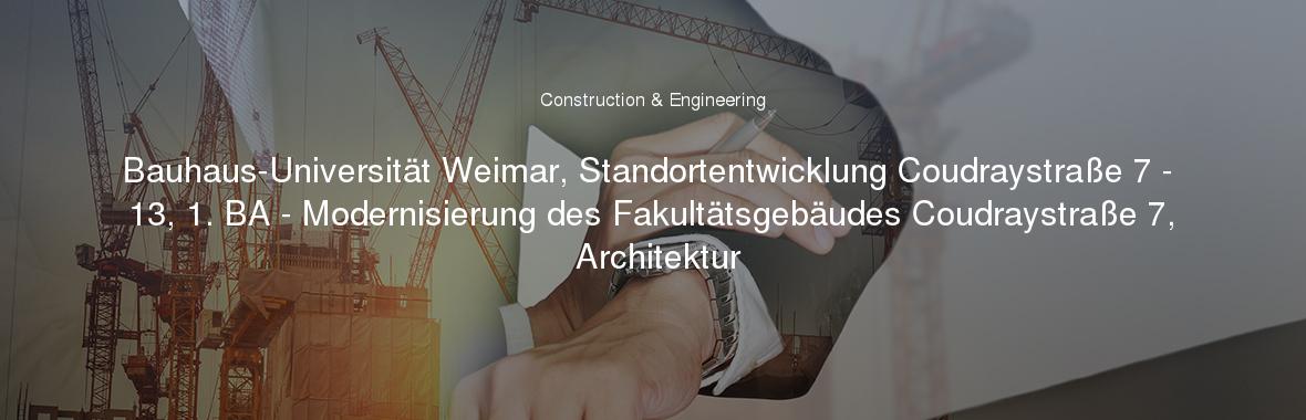 Bauhaus-Universität Weimar, Standortentwicklung Coudraystraße 7 - 13, 1. BA - Modernisierung des Fakultätsgebäudes Coudraystraße 7, Architektur