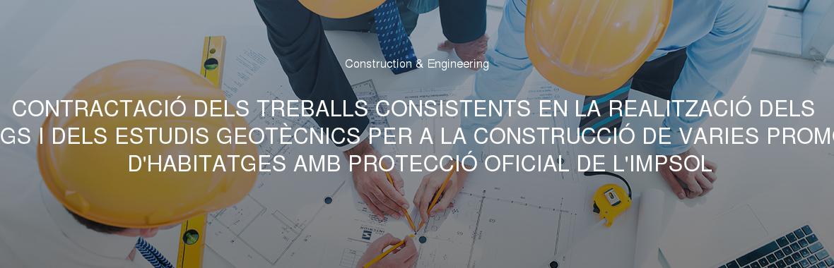 CONTRACTACIÓ DELS TREBALLS CONSISTENTS EN LA REALITZACIÓ DELS SONDEIGS I DELS ESTUDIS GEOTÈCNICS PER A LA CONSTRUCCIÓ DE VARIES PROMOCIONS D'HABITATGES AMB PROTECCIÓ OFICIAL DE L'IMPSOL
