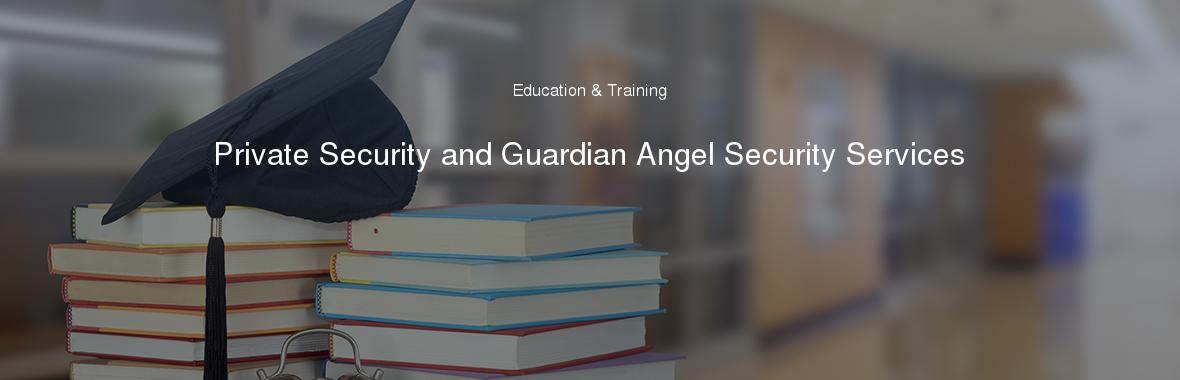 Private Security and Guardian Angel Security Services