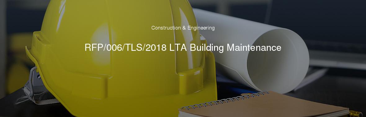 RFP/006/TLS/2018 LTA Building Maintenance