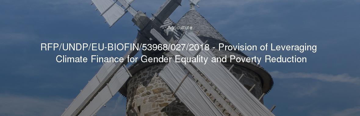 RFP/UNDP/EU-BIOFIN/53968/027/2018 - Provision of Leveraging Climate Finance for Gender Equality and Poverty Reduction