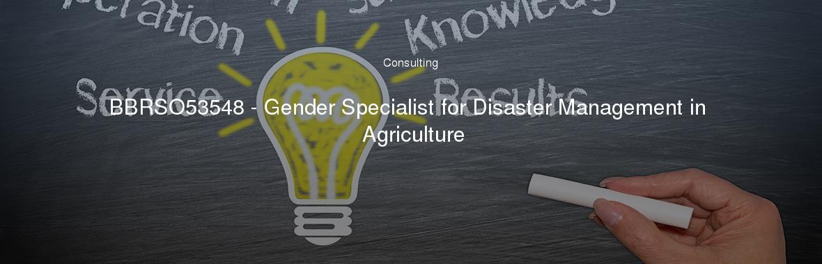 BBRSO53548 - Gender Specialist for Disaster Management in Agriculture