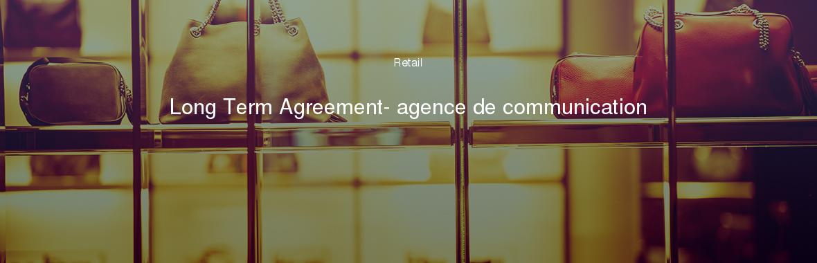 Long Term Agreement- agence de communication