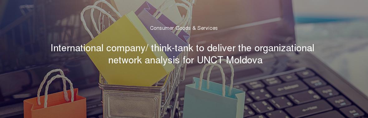 International company/ think-tank to deliver the organizational network analysis for UNCT Moldova