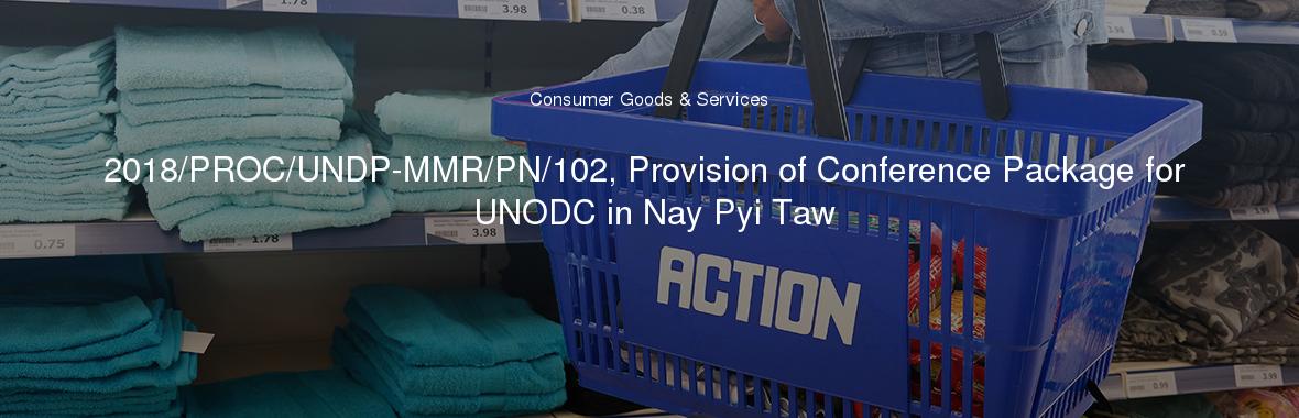 2018/PROC/UNDP-MMR/PN/102, Provision of Conference Package for UNODC in Nay Pyi Taw