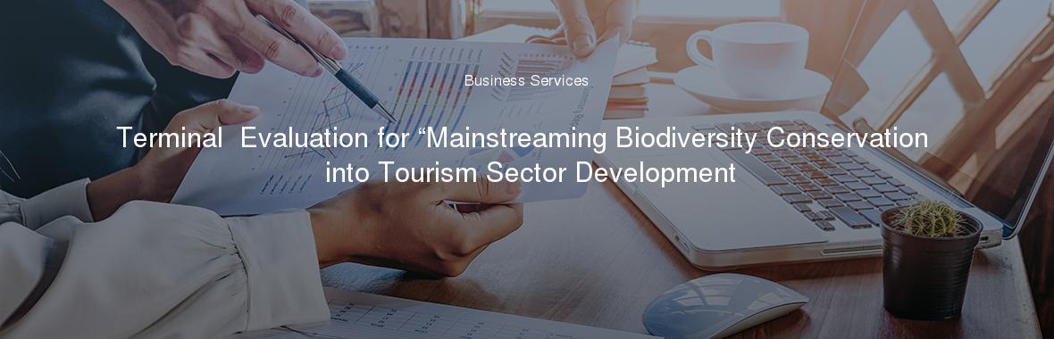 Terminal  Evaluation for “Mainstreaming Biodiversity Conservation into Tourism Sector Development