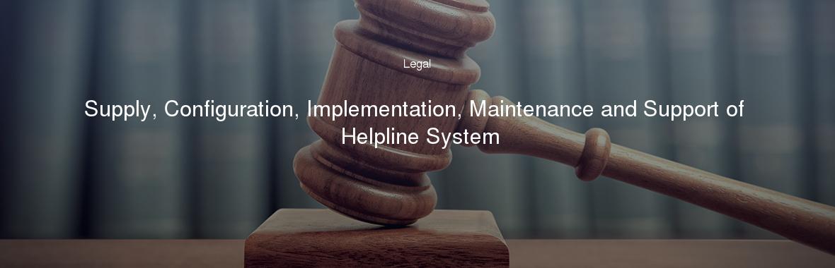 Supply, Configuration, Implementation, Maintenance and Support of Helpline System