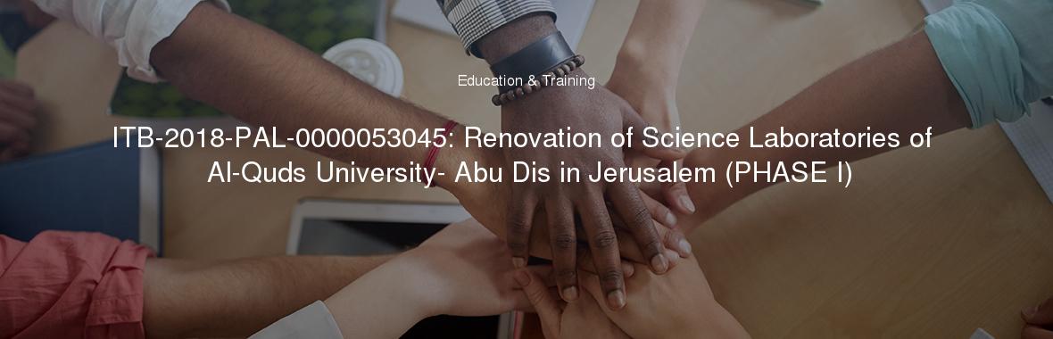 ITB-2018-PAL-0000053045: Renovation of Science Laboratories of Al-Quds University- Abu Dis in Jerusalem (PHASE I)