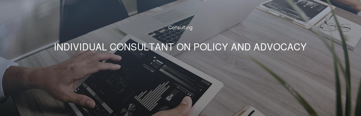 INDIVIDUAL CONSULTANT ON POLICY AND ADVOCACY