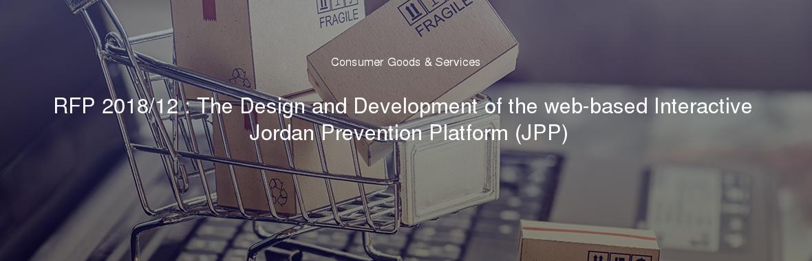 RFP 2018/12 : The Design and Development of the web-based Interactive Jordan Prevention Platform (JPP)