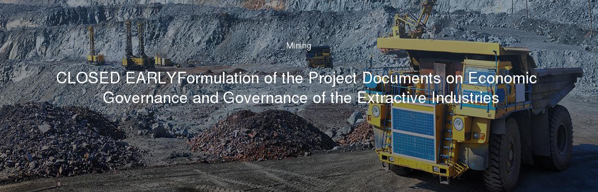 CLOSED EARLYFormulation of the Project Documents on Economic Governance and Governance of the Extractive Industries