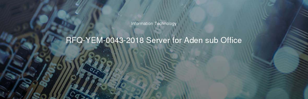 RFQ-YEM-0043-2018 Server for Aden sub Office