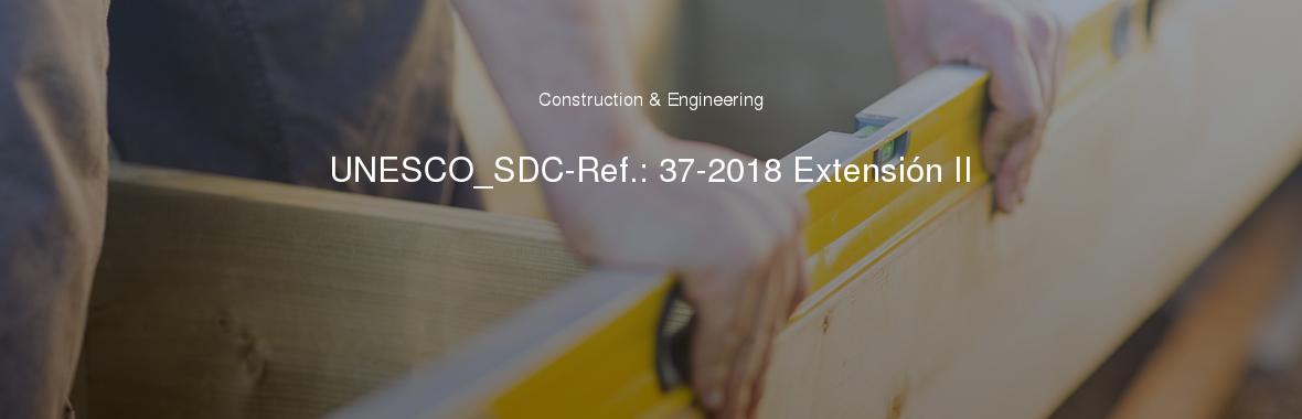UNESCO_SDC-Ref.: 37-2018 Extensión II