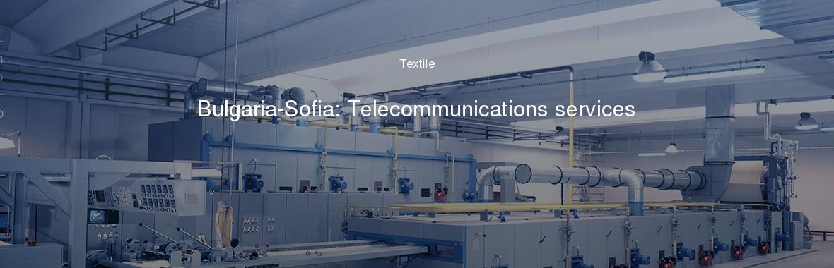 Bulgaria-Sofia: Telecommunications services