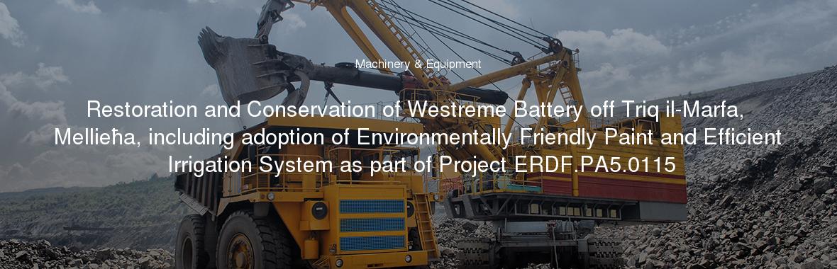 Restoration and Conservation of Westreme Battery off Triq il-Marfa, Mellieħa, including adoption of Environmentally Friendly Paint and Efficient Irrigation System as part of Project ERDF.PA5.0115