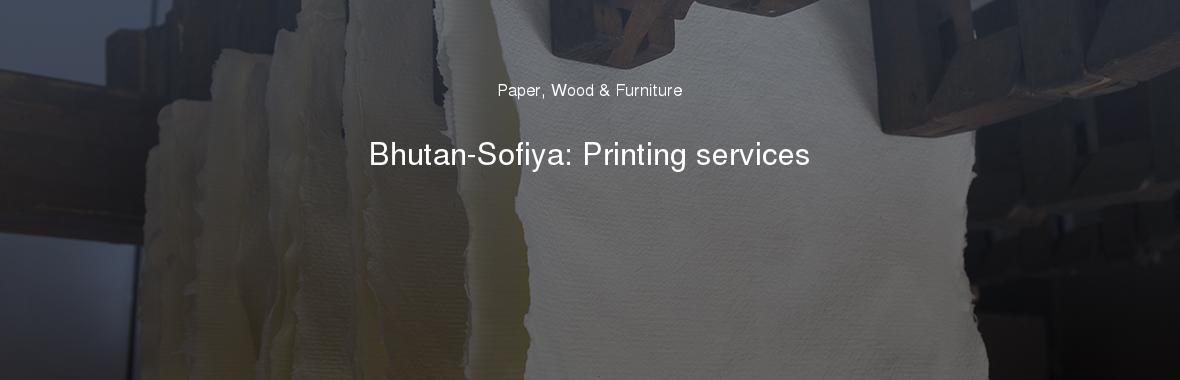 Bhutan-Sofiya: Printing services
