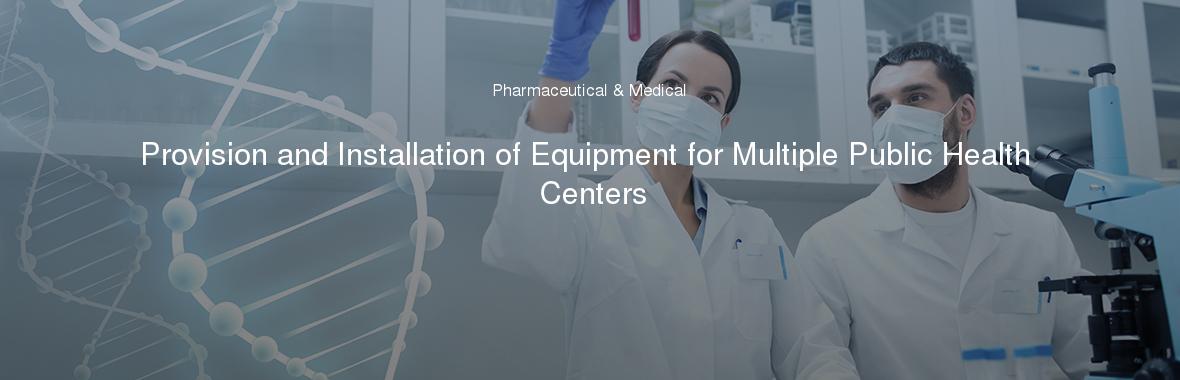 Provision and Installation of Equipment for Multiple Public Health Centers