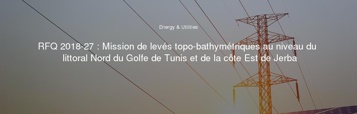 RFQ 2018-27 : Mission de levés topo-bathymétriques au niveau du littoral Nord du Golfe de Tunis et de la côte Est de Jerba