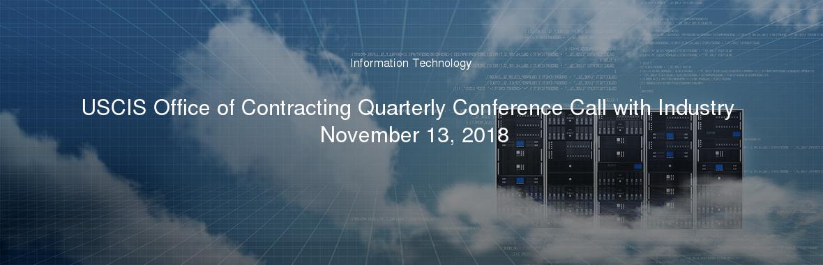 USCIS Office of Contracting Quarterly Conference Call with Industry November 13, 2018