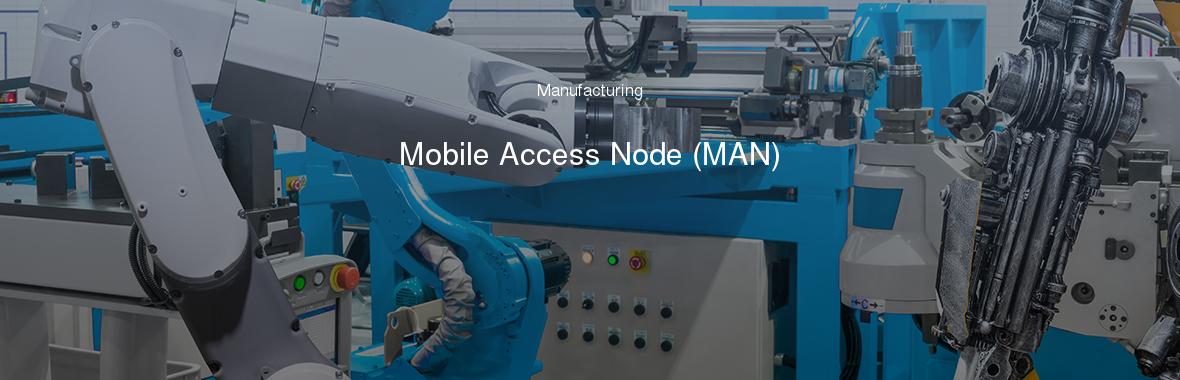 Mobile Access Node (MAN)