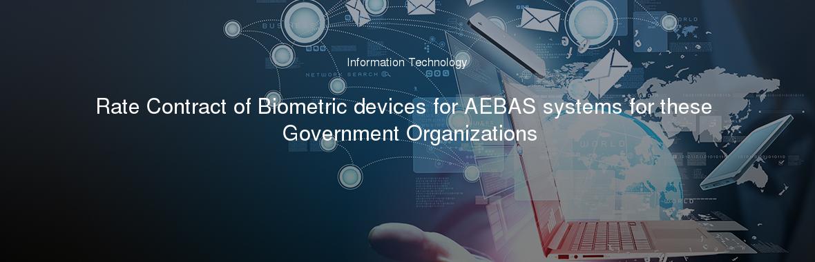 Rate Contract of Biometric devices for AEBAS systems for these Government Organizations
