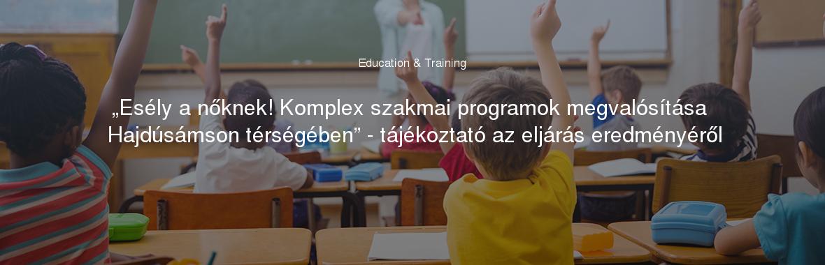 „Esély a nőknek! Komplex szakmai programok megvalósítása Hajdúsámson térségében” - tájékoztató az eljárás eredményéről