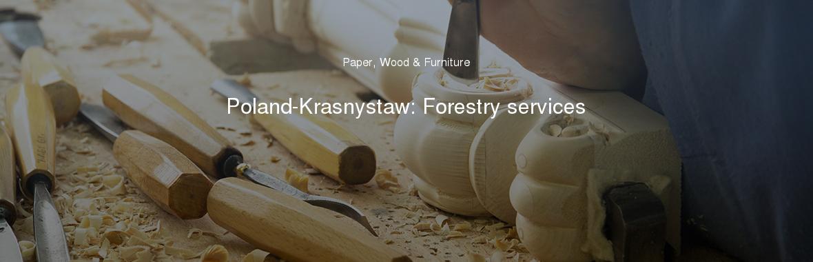 Poland-Krasnystaw: Forestry services