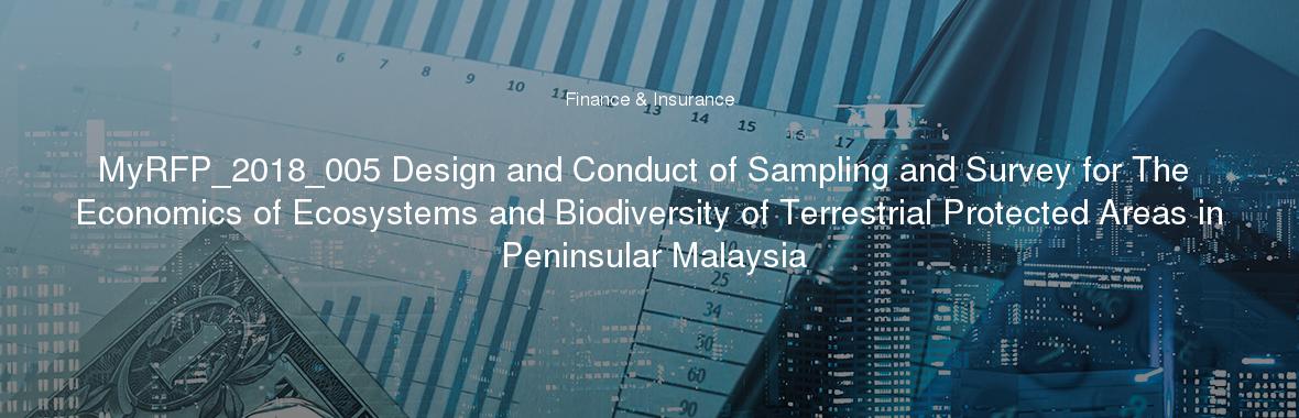 MyRFP_2018_005 Design and Conduct of Sampling and Survey for The Economics of Ecosystems and Biodiversity of Terrestrial Protected Areas in Peninsular Malaysia