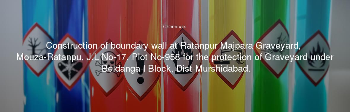 Construction of boundary wall at Ratanpur Majpara Graveyard, Mouza-Ratanpu, J.L No-17, Plot No-958 for the protection of Graveyard under Beldanga-l Block, Dist-Murshidabad.