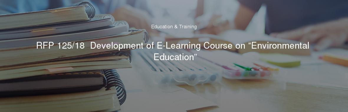 RFP 125/18  Development of E-Learning Course on “Environmental Education”