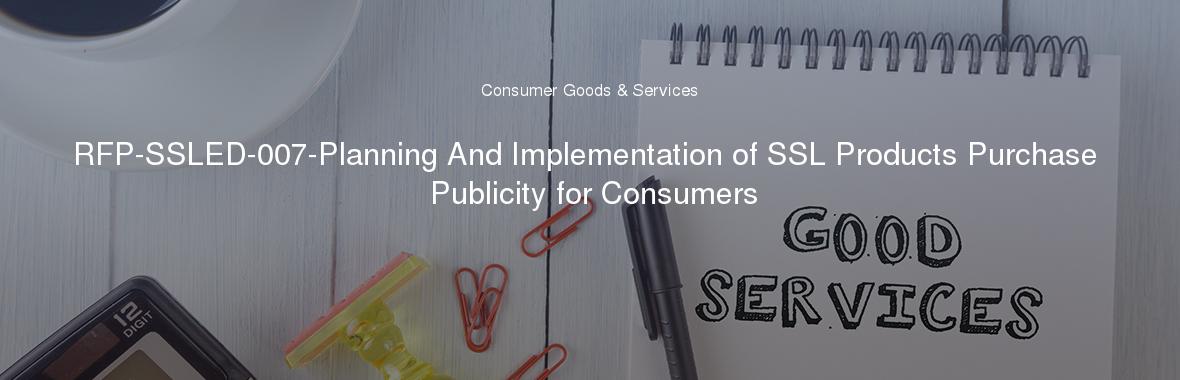 RFP-SSLED-007-Planning And Implementation of SSL Products Purchase Publicity for Consumers