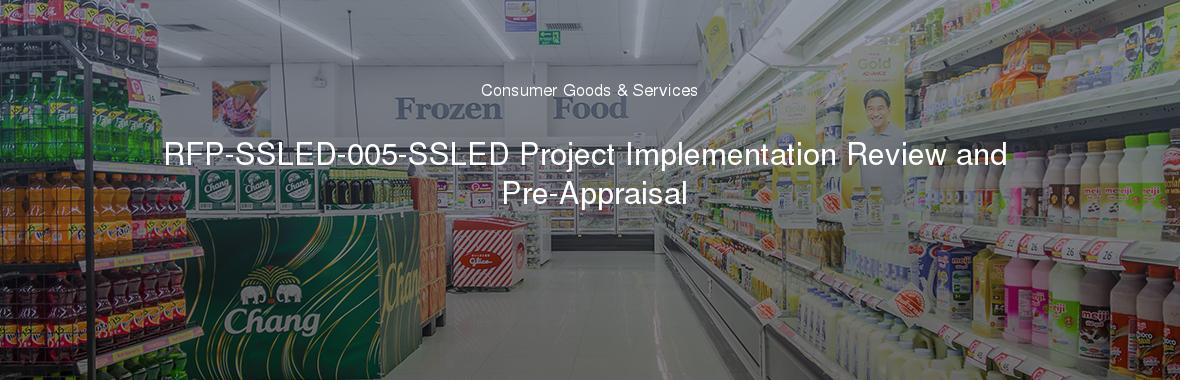 RFP-SSLED-005-SSLED Project Implementation Review and Pre-Appraisal