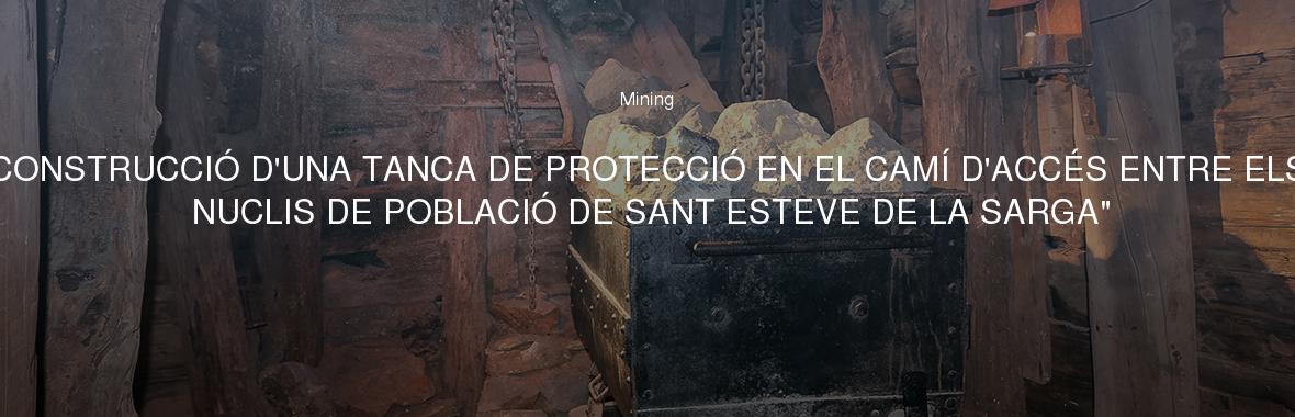 "CONSTRUCCIÓ D'UNA TANCA DE PROTECCIÓ EN EL CAMÍ D'ACCÉS ENTRE ELS NUCLIS DE POBLACIÓ DE SANT ESTEVE DE LA SARGA"