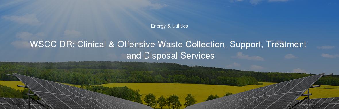 WSCC DR: Clinical & Offensive Waste Collection, Support, Treatment and Disposal Services