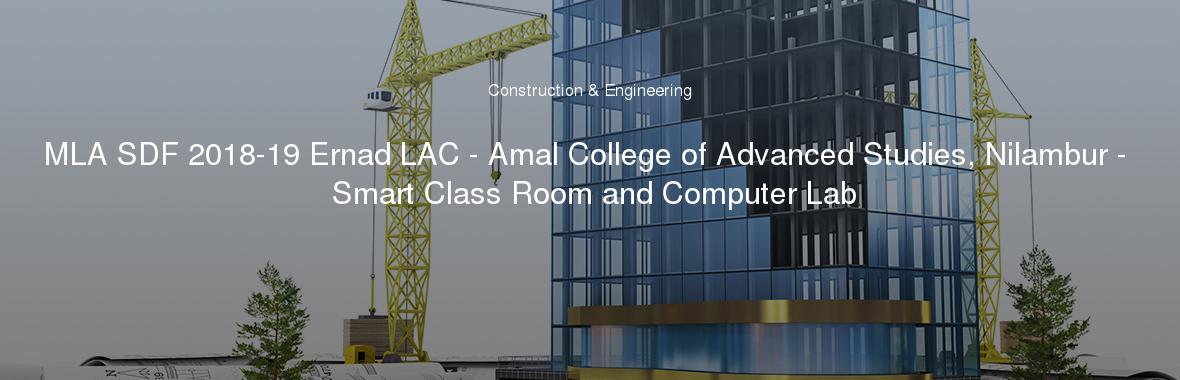 MLA SDF 2018-19 Ernad LAC - Amal College of Advanced Studies, Nilambur - Smart Class Room and Computer Lab