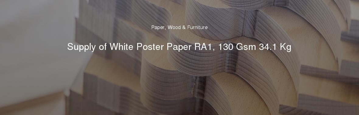 Supply of White Poster Paper RA1, 130 Gsm 34.1 Kg