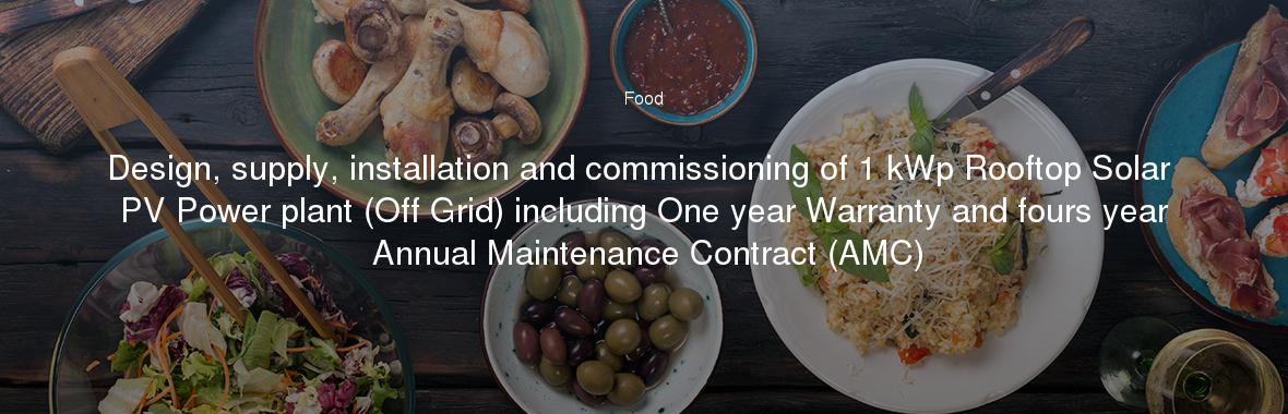 Design, supply, installation and commissioning of 1 kWp Rooftop Solar PV Power plant (Off Grid) including One year Warranty and fours year Annual Maintenance Contract (AMC)