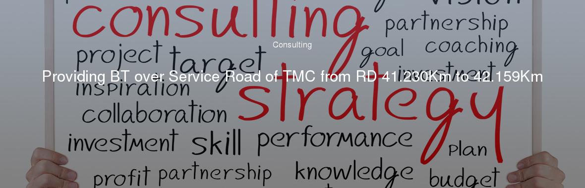 Providing BT over Service Road of TMC from RD 41.230Km to 42.159Km