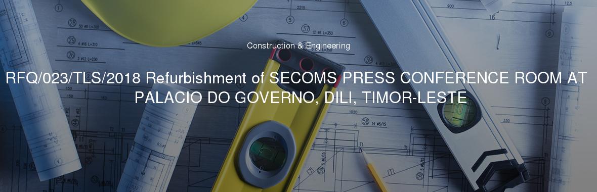 RFQ/023/TLS/2018 Refurbishment of SECOMS PRESS CONFERENCE ROOM AT PALACIO DO GOVERNO, DILI, TIMOR-LESTE