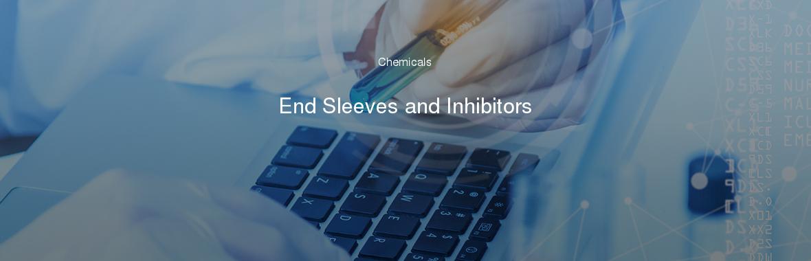 End Sleeves and Inhibitors