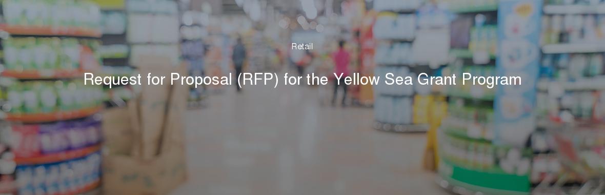 Request for Proposal (RFP) for the Yellow Sea Grant Program