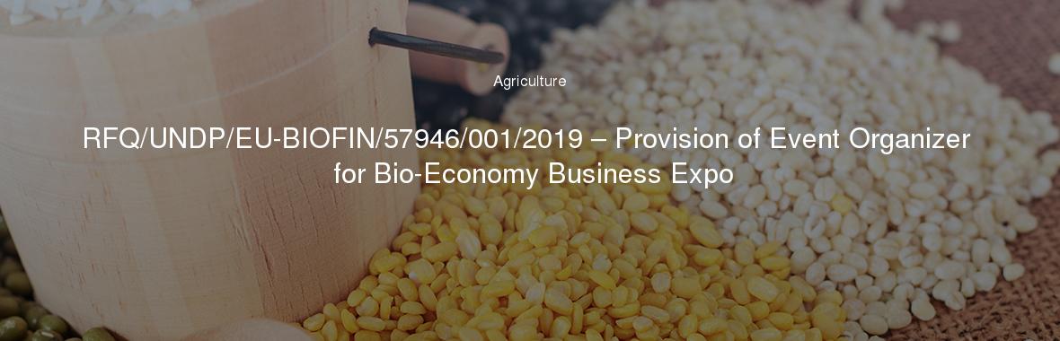 RFQ/UNDP/EU-BIOFIN/57946/001/2019 – Provision of Event Organizer for Bio-Economy Business Expo